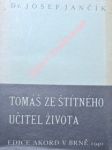 Tomáš ze štítného učitel národa / systematický výklad jeho mravouky / - jančík josef - náhled