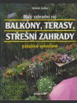 Malý zahradní ráj - balkóny, terasy, střešní zahrady působivě vytvořené / malý zahradní ráj / - náhled