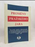 Proměny pražského jara: Sborník studií a dokumentů o nekapitulantských postojích v československé společnosti 1968-69 - náhled