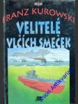 Velitelé vlčích smeček - kurowski franz - náhled