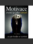 Motivace zvenčí je jako smrad... za pár hodin se vyvětrá (psychologie, osobní rozvoj) - náhled