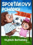 Sporťákovy pohádky o zvířátkách bernatský vojtěch - náhled