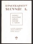 ETNOGRAFICKÝ SLOVNÍK 1. Vondruška Vlastimil, Kopřivová Violeta, Grulich Tomáš - náhled