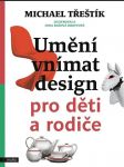 Umění vnímat design pro děti a rodiče třeštík michael - náhled