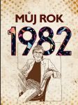 MŮJ ROK 1982 Ježek Martin - náhled