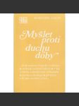 Myslet proti duchu doby [kniha úvah filozofa, katolického křesťana a mluvčího Charty 77 na témata: víra, civilizace, pravda, Faust, Thoreau, Nietzsche, Masaryk, Charta 77, sametová revoluce] - náhled