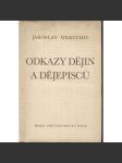 Odkazy dějin a dějepisců [české dějiny, dějepisci, historiografie, historiografové - Palacký, Tomek, Masaryk a Pekař, Krofta, Denis, o smyslu českých dějin ad.] - náhled