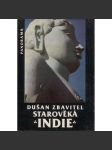 Starověká Indie - Dušan Zbavitel [Z obsahu: kulturní dějiny, náboženství, literatura, hinduismus, buddhismus, cestopis, historie, Asie] - náhled