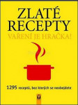 Zlaté recepty - vaření je hračka! : 1295 receptů, bez kterých se neobejdete - náhled