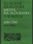 Slobodné kráľovské mestá na Slovensku v rokoch 1680 - 1780 - náhled