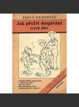 Jak přežít dospívání svých dětí [rady pro rodiče, výchova, puberta, rodina] - náhled