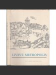 Livbvz Metropolis [Obsah: dějiny Libice nad Cidlinou, středověk, archeologie, Slavníkovci] (Tam, kde řeka Cidlina tratí své jméno) - náhled