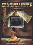 Fantastické a magické z hlediska psychiatrie - náhled