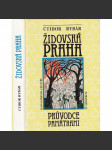 Židovská Praha - Glosy k dějinám a kultuře: Průvodce památkami [pražské židovské ghetto, židovský hřbitov, synagoga, Židé, památky, kultura] - náhled