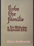 Liebe , ehe , familie - schmidt wilhelm s.v.d. - náhled