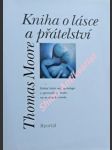 KNIHA O LÁSCE A PŘÁTELSTVÍ - Pohled hlubinné psychologie a spirituálních tradic na mezilidské vztahy - MOORE Thomas - náhled