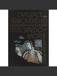 Civilizace starověkého středomoří [Obsah: dějiny antického světa: Mezopotámie, Sumer, Egypt, Babylon, Asýrie, Egejská oblast, Palestina, Kréta, Řecko, Řím, antika, antické civilizace, starověk] - náhled