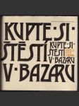 Kupte si štěstí v bazaru sýs karel a žáček jiří (ed.) - náhled