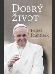 DOBRÝ ŽIVOT Jeho Svatost papež František - náhled