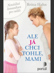 Ale já chci tohle, mami britta hahn - náhled