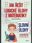 Slovní úlohy - jak řešit logické úlohy z matematiky sládková marcela - náhled