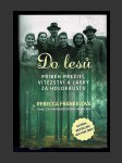 Do lesů: Příběh přežití, vítězství a lásky za holokaustu - náhled