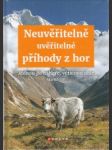 Neuvěřitelné uvěřitelné příhody z hor. Jednou jsi nahoře většinou dole - náhled