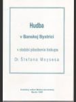 Hudba v Banskej Bystrici v období pôsobenia biskupa Dr. Štefana Moysesa - náhled