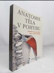 Anatomie těla v pohybu: Základní kurz anatomie kostí, svalů a kloubů - náhled