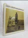 Der Graphiksammler: Ein Buch für Sammler und alle, die es werden wollen - náhled