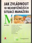 Jak zvládnout 10 nejobtížnějších situací manažera - náhled