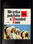 Mé srdce pohřběte u Wounded Knee (Dějiny severoamerických indiánů) - náhled