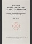 Ne-svoboda, despocie a totalitarismus v kultuře a kulturních dějinách: Oppression, Despotism and Totalitarianism in Culture and Cultural History - náhled