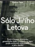 Sólo Jiřího Letova: život a činnost důstojníka generálního štábu a experta na lágry podle archivních dokumentů a jeho deníků - náhled