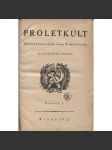 Proletkult, rok I., sv. I. (1922/1923; celkově I. půlročník) [Týdeník KSČ pro proletářskou kulturu; proletářské umění; revue, časopis, komunismus, komunisté, proletáři mj. i Devětsil] - není kompletní - náhled