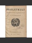 Proletkult, rok I., sv. I. a II. (1922/1923; celkově I. a II. půlročník) [Týdeník KSČ pro proletářskou kulturu; proletářské umění; revue, časopis, komunismus, komunisté, proletáři mj. i Devětsil] není kompletní - náhled