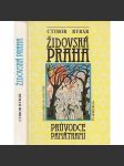 Židovská Praha - Glosy k dějinám a kultuře: Průvodce památkami [pražské židovské ghetto, židovský hřbitov, synagoga, Židé, památky, kultura] - náhled