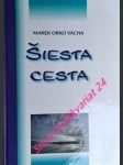 ŠIESTA CESTA - O havranoch, o laliách a o omnoho vzácnejšej ceste - VÁCHA Marek Orko - náhled