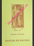 SVETLA ZO SOLÚNA - Úvaha o svätom Metodovi na základe staroslovienskych prameňov Žitia Metoda a Pochvaly Cyrilovi a Metodovi - KOCIÁN Václav - náhled