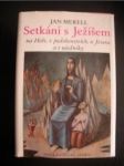 SETKÁNÍ S JEŽÍŠEM na Hoře,v podobenstvích,u Jezera a s učedníky - MERELL Jan - náhled