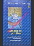 ROZHODNI SE PRO ŽIVOT - Komentář ke Katechismu katolické církve o křesťanské morálce - SCHÖNBORN Christoph - náhled