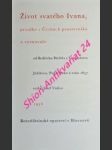 ŽIVOT SVATÉHO IVANA, prvního v Čechách poustevníka a vyznavače, z historií sebraný - BRIDEL Bedřich T.J. - náhled