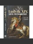 My, Ludvík XIV. král francouzský [historický román z posledních dnů života Krále Slunce] - náhled