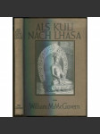 Als Kuli nach Lhasa. Eine heimliche Reise nach Tibet. Aus dem Englischen übersetzt von Martin Proskauer. Mit 48 Abbildungen und 4 Skizzen [Tibet, cestování, dobrodružství] - náhled