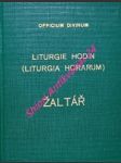 LITURGIE HODIN ( LITURGIA HORARUM - Liturgické posvěcení dne )  Podle římského ritu . ŽALTÁŘ - Společné texty svatých - Texty za zemřelé - náhled