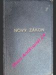 Nový zákon pána našeho ježíše krista - část prvá : evangelia část druhá : apoštolář či skutky a listy apoštolské se zjevením svatého jana - náhled