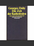 Die Zeit der Kathedralen. Kunst und Gesellschaft 980-1420 [Věk katedrál; středověk; středověké umění; architektura] - náhled