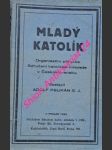 MLADÝ KATOLÍK - Organisační příručka Sdružení katolické mládeže v Československu - PELIKÁN Adolf S.J. - náhled