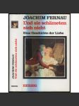 Und sie schämeten sich nicht. Eine Geschichte der Liebe. Ein Zweitausendjahr-Bericht. 2. Auflage [sex, erotika, dějiny mravů] - náhled