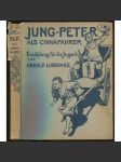 Jung-Peter als Chinafahrer. Erzählung für die Jugend. Aus dem Dänischen von Edith Colsmann. Illustrationen von Rich. Knötel [cestování, Čína] - náhled